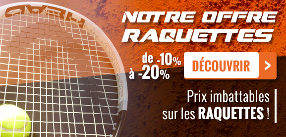 notre offre raquettes : de -10 à -20%, sur les raquettes !